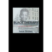 Black Therapy: A Life that Almost Killed Me.....