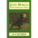 John Morley: Liberal Intellectual in Polotics