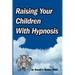 Raising Your Children with Hypnosis