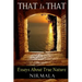 That Is That: Essays About True Nature