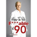 How To Be F***able at 90: Good Advice for All Ages