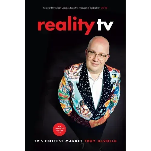 Reality TV: An Insider's Guide to Tv's Hottest Market -2nd Edition