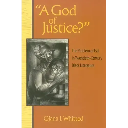 A God of Justice?: The Problem of Evil in Twentieth-Century Black Literature