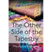 The Other Side of the Tapestry: Choosing to Trust God When Life Hurts