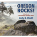 Oregon Rocks!: A Guide to 60 Amazing Geologic Sites