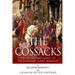 The Cossacks: The History and Legacy of the Legendary Slavic Warriors