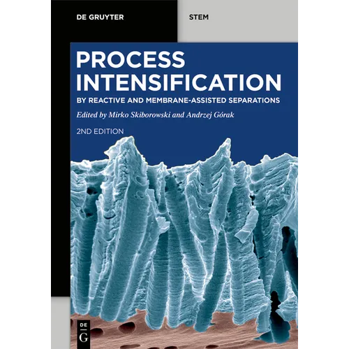 Process Intensification: By Reactive and Membrane-Assisted Separations
