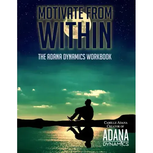 Motivate from Within: The ADANA Dynamics Workbook