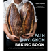 The Pain d'Avignon Baking Book: A War, an Unlikely Bakery, and a Master Class in Bread