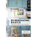 RV Renovating Basics: A New Owner's Guide to Fixing Up an Old RV