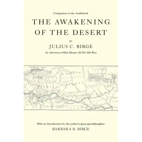 The Awakening Of The Desert: An Adventure-Filled Memoir Of The Old West