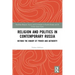 Religion and Politics in Contemporary Russia: Beyond the Binary of Power and Authority
