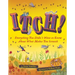Itch!: Everything You Didn't Want to Know about What Makes You Scratch