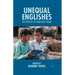 Unequal Englishes: The Politics of Englishes Today