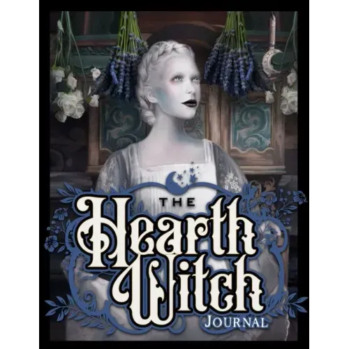 The Hearth Witch Journal: Four seasons in a magical home.