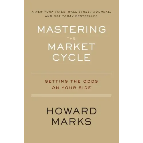 Mastering the Market Cycle: Getting the Odds on Your Side