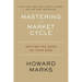 Mastering the Market Cycle: Getting the Odds on Your Side
