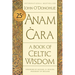 Anam Cara [Twenty-Fifth Anniversary Edition]: A Book of Celtic Wisdom