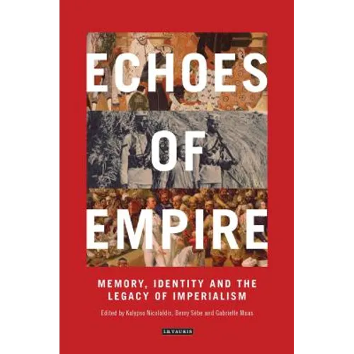 Echoes of Empire: Memory, Identity and Colonial Legacies