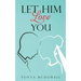 Let Him Love You