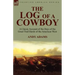 The Log of a Cowboy: a Classic Account of the Days of the Great Trail Herds of the American West