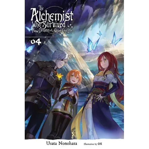 The Alchemist Who Survived Now Dreams of a Quiet City Life, Vol. 4 (Light Novel): Volume 4