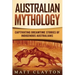 Australian Mythology: Captivating Dreamtime Stories of Indigenous Australians