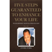 Five Steps Guaranteed To Enhance Your Life: Your Mindset Manual For Success