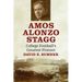 Amos Alonzo Stagg: College Football's Greatest Pioneer