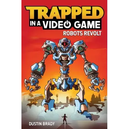 Trapped in a Video Game: Robots Revolt Volume 3