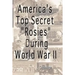 America's Top Secret "Rosies" During World War II
