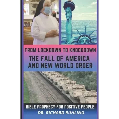 From Lockdown to Knockdown The Fall of America and New World Order: Bible Prophecy for Positive People