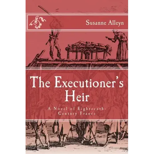The Executioner's Heir: A Novel of Eighteenth-Century France