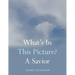 What's in This Picture? a Savior