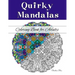 Quirky Mandalas Coloring Book for Adults: (Relaxation and Stress Relief through Creativity)