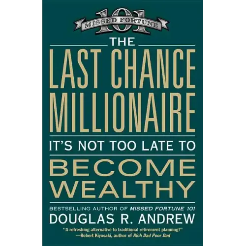 The Last Chance Millionaire: It's Not Too Late to Become Wealthy