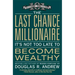The Last Chance Millionaire: It's Not Too Late to Become Wealthy