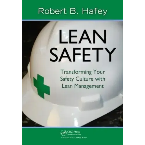 Lean Safety: Transforming Your Safety Culture with Lean Management