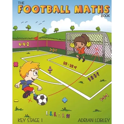 The Football Maths Book: A Key Stage 1 maths book for young soccer fans