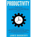 Productivity: 2 Manuscripts - Confidence an Ex-Spy's Guide, Self-Discipline an Ex-Spy's Guide (Time Management, Anti-Procrastination
