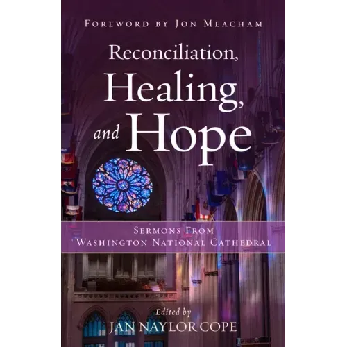 Reconciliation, Healing, and Hope: Sermons from Washington National Cathedral