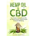 Hemp Oil & CBD: Your Guide to Using Natural Oils for Physical Injuries, Mental Health & General Wellbeing