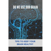 Do We Use Our Brain: Tips To Keep Your Brain Healthy: Which Bone Protects Your Brain