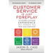Customer Service Is Just Foreplay: The Modern Customer Experience Will Separate You From The Competition
