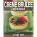 Creme Brulee Cookbook: Book 2, for Beginners Made Easy Step by Step