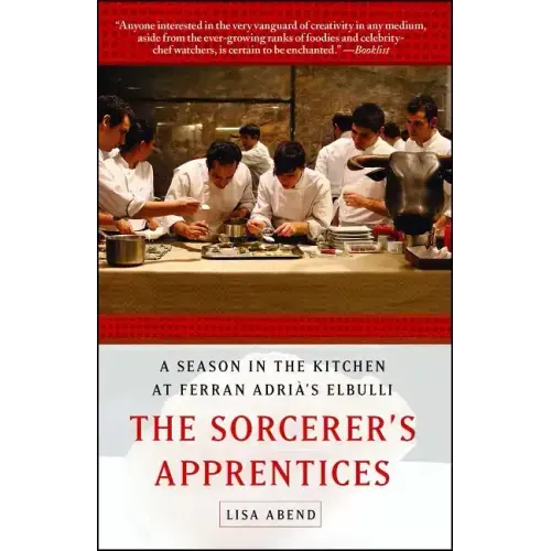 Sorcerer's Apprentices: A Season in the Kitchen at Ferran Adrià's Elbulli