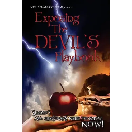Secrets All Christians Need to Know Now!: Exposing the Devil's Playbook
