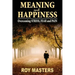 Meaning and Happiness: Overcoming STRESS, FEAR & PAIN