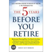 The 5 Years Before You Retire: Retirement Planning When You Need It the Most