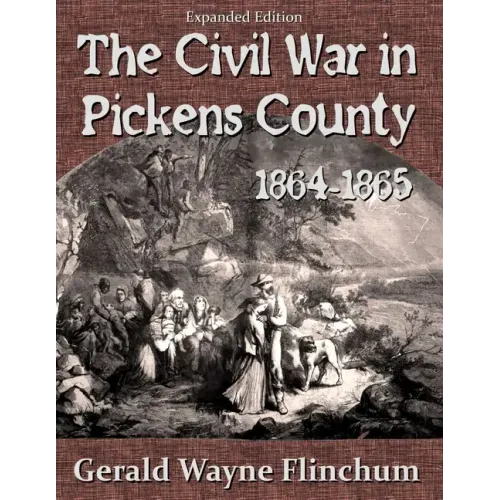 The Civil War in Pickens County 1864-1865